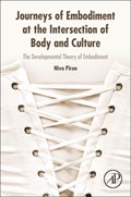 Journeys of Embodiment at the Intersection of Body and Culture | Piran, Niva (department of Applied Psychology and Human Development, University of Toronto, Ontario, Canada) | 