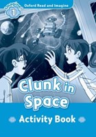 Oxford Read and Imagine: Level 1:: Clunk in Space activity book | Paul Shipton | 