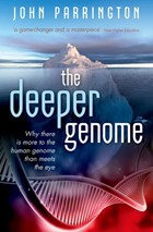 The Deeper Genome | John (associate Professor and University Lecturer in Cellular Parrington & University of Oxford) Molecular Pharmacology | 