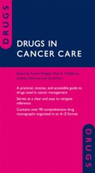 Drugs in Cancer Care | Midgley, Rachel (consultant Oncologist and Dh/hefce Clinical Senior Lecturer, Director of the Oncology Clinical Trials Office (octo) Churchill Hospital and the University of Oxford Churchill Campus, Oxford, Uk) ; Middleton, Mark R. (professor of Experimen | 