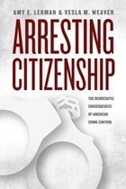 Arresting Citizenship | Amy E. Lerman | 
