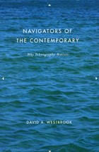 Navigators of the Contemporary | David A. Westbrook | 