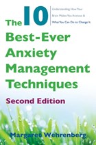 The 10 Best-Ever Anxiety Management Techniques | Margaret Wehrenberg | 