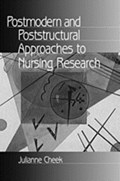 Postmodern and Poststructural Approaches to Nursing Research | Julianne Cheek | 