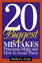 20 Biggest Mistakes Principals Make and How to Avoid Them | Marilyn L. Grady | 