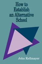 How to Establish an Alternative School | John Kellmayer | 