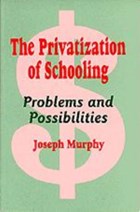 The Privatization of Schooling | Joseph F. Murphy | 