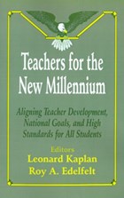 Teachers for the New Millennium | Kaplan, Leonard ; Edelfelt, Roy A. | 