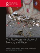 The Routledge Handbook of Memory and Place | Nardi, Sarah De ; Orange, Hilary (ruhr-Universitat, Germany) ; High, Steven (concordia University, Canada) | 