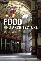 Food and Architecture | Martin-Mcauliffe, Samantha L. (university College Dublin, Ireland) | 