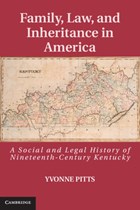 Family, Law, and Inheritance in America | Pitts, Yvonne (purdue University, Indiana) | 
