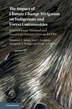 The Impact of Climate Change Mitigation on Indigenous and Forest Communities | Tehan, Maureen F. (university of Melbourne) ; Godden, Lee C. (university of Melbourne) ; Young, Margaret A. (university of Melbourne) ; Gover, Kirsty A. (university of Melbourne) | 