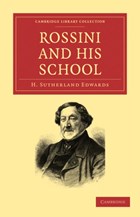 Rossini and his School | H. Sutherland Edwards | 