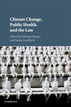 Climate Change, Public Health, and the Law | Burger, Michael (columbia University, New York) ; Gundlach, Justin (columbia University, New York) | 