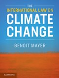 The International Law on Climate Change | Benoit (the Chinese University of Hong Kong) Mayer | 