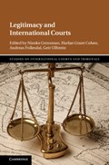 Legitimacy and International Courts | Grossman, Nienke (university of Baltimore) ; Cohen, Harlan Grant (university of Georgia) ; Follesdal, Andreas (universitetet i Oslo) | 
