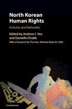 North Korean Human Rights | Yeo, Andrew (catholic University of America, Washington Dc) ; Chubb, Danielle (deakin University, Victoria) | 