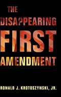 The Disappearing First Amendment | Ronald J. Krotoszynski Jr. | 