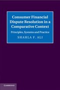 Consumer Financial Dispute Resolution in a Comparative Context | Shahla F. (the University of Hong Kong) Ali | 