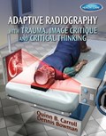 Adaptive Radiography with Trauma, Image Critique and Critical Thinking | Carroll, Quinn (midland College Radiography Program, Midland, Tx (retired)) ; Bowman, Dennis (cabrillo College Radiologic Technology Program , Aptos, Ca) | 