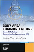 Body Area Communications - Channel Modeling, Communication Systems and EMC | Wang, Jianqing ; Wang, Qiong | 