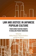 Law and Justice in Japanese Popular Culture | Pearson, Ashley ; Giddens, Thomas (st Mary's University College, Twickenham, Uk) ; Tranter, Kieran (griffith University, Australia) | 