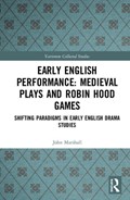 Early English Performance: Medieval Plays and Robin Hood Games | John Marshall | 