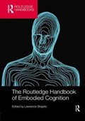 The Routledge Handbook of Embodied Cognition | Shapiro, Lawrence (university of Wisconsin  Madison, Usa) | 