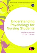 Understanding Psychology for Nursing Students | De Vries, Jan ; Timmins, Fiona | 