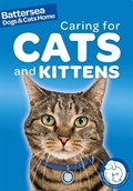 Battersea Dogs & Cats Home: Pet Care Guides: Caring for Cats and Kittens | Ben Hubbard | 