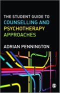 The Student Guide to Counselling & Psychotherapy Approaches | Adrian Pennington | 