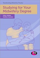 Studying for Your Midwifery Degree | Scanlan, Siobhan ; Walker, Hilary | 