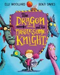 The Dragon and the Nibblesome Knight | Elli Woollard | 