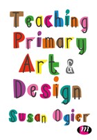 Teaching Primary Art and Design | Susan Ogier | 