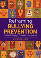 Reframing Bullying Prevention to Build Stronger School Communities | James E. Dillon | 