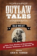 Outlaw Tales of the Old West | Erin H. Turner | 