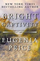 Bright Captivity | Eugenia Price | 