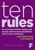 10 Rules for Ensuring Autistic People and People with Learning Disabilities Can't Access Health Care... and maybe what to do about it | Jim Blair | 