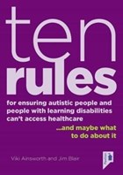 10 Rules for Ensuring Autistic People and People with Learning Disabilities Can't Access Health Care... and maybe what to do about it | Jim Blair | 