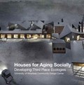 Houses for Aging Socially: Developing Third Place Ecologies | Uacdc | 