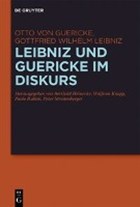 Leibniz und Guericke im Diskurs | Guericke, Otto ; Leibniz, Gottfried Wilhelm | 