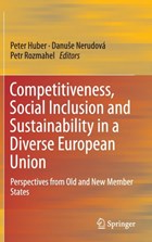 Competitiveness, Social Inclusion and Sustainability in a Diverse European Union | Peter Huber ; Danuse Nerudova ; Petr Rozmahel | 