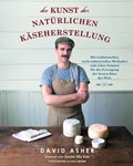 Die Kunst der natürlichen Käseherstellung | David Asher | 