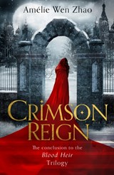 Crimson Reign | Amelie Wen Zhao | 9780008327996