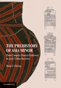 The Prehistory of Asia Minor | Bleda S. (universiteit Leiden) During | 