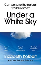 Under a White Sky | KOLBERT, Elizabeth | 9781784709167